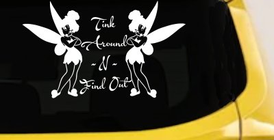 Tink Around N Find Out Tinkerbell Car or Truck Window Vinyl Decal Sticker