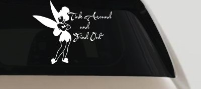 Tink Around and Find Out Tinkerbell Car or Truck Window Vinyl Decal Sticker