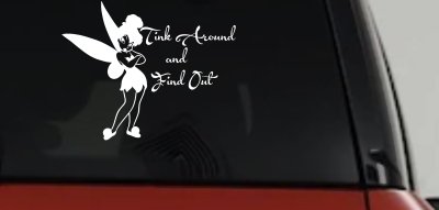 Tink Around and Find Out Tinkerbell Car or Truck Window Vinyl Decal Sticker
