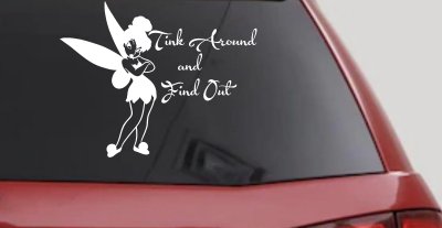 Tink Around and Find Out Tinkerbell Car or Truck Window Vinyl Decal Sticker