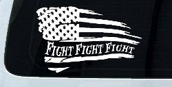 Fight Fight Fight American Flag Patriotic Car or Truck Window Decal Sticker