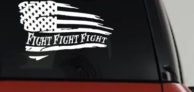 Fight Fight Fight American Flag Patriotic Car or Truck Window Vinyl Decal Sticker