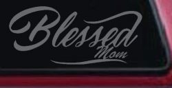 Blessed Mom Car or Truck Window Vinyl Decal Sticker (Silver)