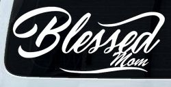 Blessed Mom Car or Truck Window Decal Sticker
