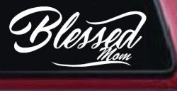 Blessed Mom Car or Truck Window Decal Sticker