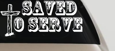 Saved To Serve With Wooden Cross Christian Car or Truck Window Vinyl Decal Sticker