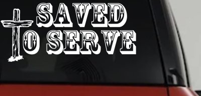 Saved To Serve With Wooden Cross Christian Car or Truck Window Vinyl Decal Sticker