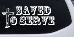 Saved To Serve With Wooden Cross Christian Car or Truck Window Decal Sticker