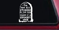 We are all Stories Make it a Spooky One Gothic Halloween Car or Truck Window Decal Sticker