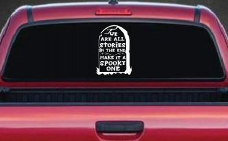 We are all Stories Make it a Spooky One Gothic Halloween Car or Truck Window Decal Sticker