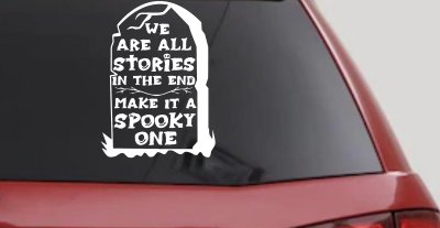 We are all Stories Make it a Spooky One Gothic Halloween Car or Truck Window Vinyl Decal Sticker