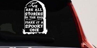 We are all Stories Make it a Spooky One Gothic Halloween Car or Truck Window Vinyl Decal Sticker