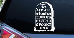 We are all Stories Make it a Spooky One Gothic Halloween Car or Truck Window Decal Sticker