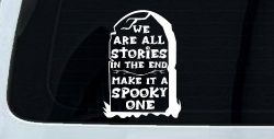 We are all Stories Make it a Spooky One Gothic Halloween Car or Truck Window Decal Sticker