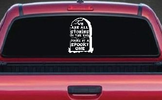 We are all Stories Make it a Spooky One Gothic Halloween Car or Truck Window Decal Sticker
