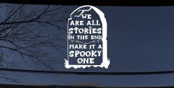 We are all Stories Make it a Spooky One Gothic Halloween Car or Truck Window Decal Sticker