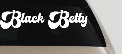 Black Betty Car or Truck Window Vinyl Decal Sticker