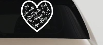 We are all Stories Make it a Love Story Car or Truck Window Vinyl Decal Sticker