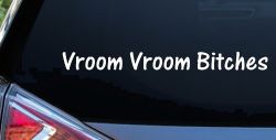 Vroom Vroom Bitches Funny Car or Truck Window Decal Sticker