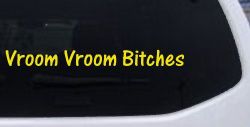 Vroom Vroom Bitches Funny Car or Truck Window Vinyl Decal Sticker (Yellow)