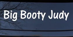Big Booty Judy Car or Truck Window Decal Sticker