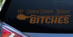 My Vroom Vroom Broom Bitches Car or Truck Window Decal Sticker (Copper)