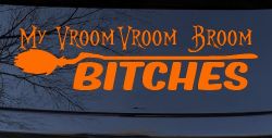 My Vroom Vroom Broom Bitches Car or Truck Window Decal Sticker (Orange)