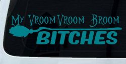 My Vroom Vroom Broom Bitches Car or Truck Window Decal Sticker (Turquoise Blue)