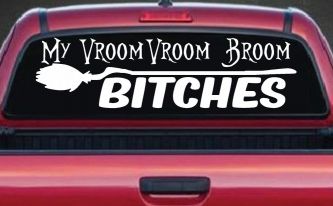 My Vroom Vroom Broom Bitches Car or Truck Window Decal Sticker