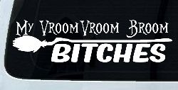 My Vroom Vroom Broom Bitches Car or Truck Window Decal Sticker