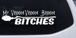 My Vroom Vroom Broom Bitches Car or Truck Window Decal Sticker