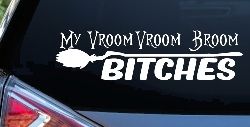 My Vroom Vroom Broom Bitches Car or Truck Window Decal Sticker