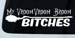 My Vroom Vroom Broom Bitches Car or Truck Window Decal Sticker