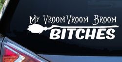 My Vroom Vroom Broom Bitches Car or Truck Window Decal Sticker