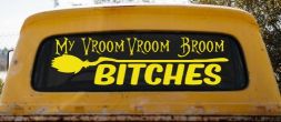 My Vroom Vroom Broom Bitches Car or Truck Window Vinyl Decal Sticker (Yellow)