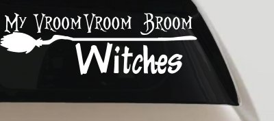 My Vroom Vroom Broom Witches Car or Truck Window Vinyl Decal Sticker