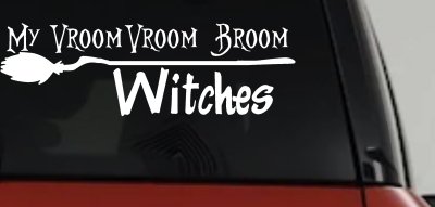 My Vroom Vroom Broom Witches Car or Truck Window Vinyl Decal Sticker