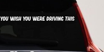 You Wish You Were Driving This Funny Car or Truck Window Vinyl Decal Sticker