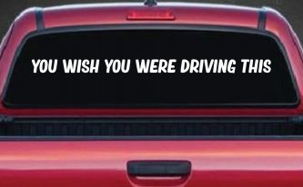 You Wish You Were Driving This Funny Car or Truck Window Decal Sticker