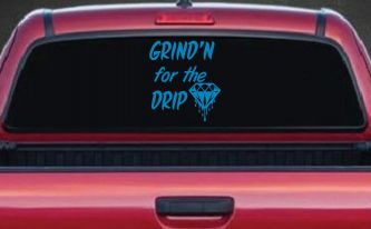 Grind'n For The Drip Car or Truck Window Vinyl Decal Sticker (Blue)