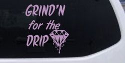 Grind'n For The Drip Car or Truck Window Decal Sticker (Lilac)