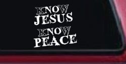 Know Jesus Know Peace No Jesus No peace Christian Car or Truck Window Decal Sticker