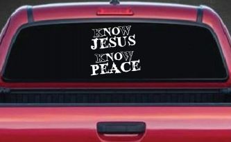Know Jesus Know Peace No Jesus No peace Christian Car or Truck Window Decal Sticker