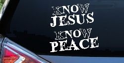 Know Jesus Know Peace No Jesus No peace Christian Car or Truck Window Decal Sticker