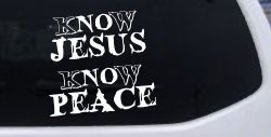 Know Jesus Know Peace No Jesus No peace Christian Car or Truck Window Decal Sticker