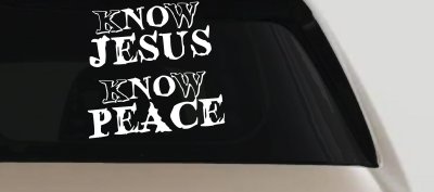 Know Jesus Know Peace No Jesus No peace Christian Car or Truck Window Vinyl Decal Sticker
