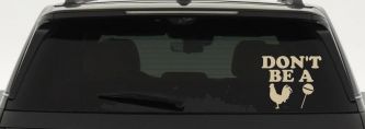 Don't Be A Cock Sucker Car or Truck Window Vinyl Decal Sticker (Desert Sand)