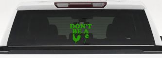 Don't Be A Cock Sucker Car or Truck Window Decal Sticker (Lime)
