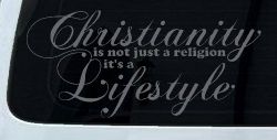 Christianity is not Just a Religion it's a Lifestyle Car or Truck Window Decal Sticker (Silver)