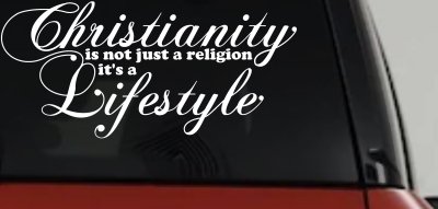 Christianity is not Just a Religion it's a Lifestyle Car or Truck Window Vinyl Decal Sticker